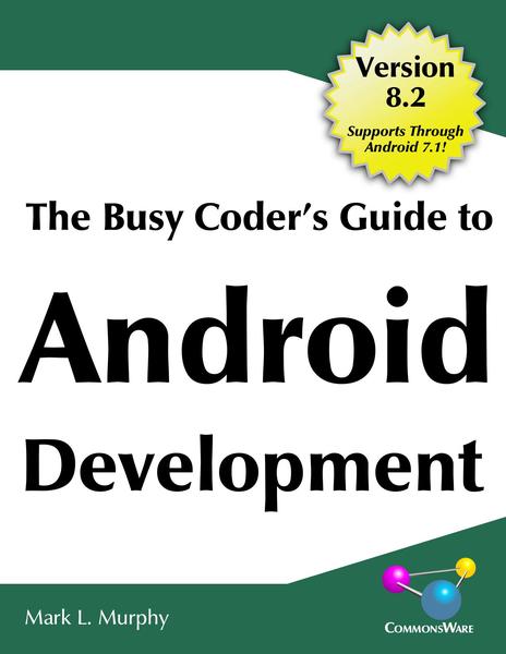 Mark L. Murphy. The Busy Coder's Guide to Android Development