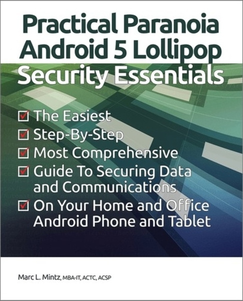 Marc L. Mintz. Practical Paranoia. Android 5 Security Essentials
